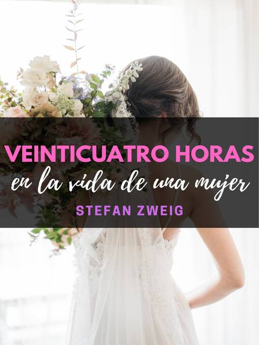 Title details for Veinticuatro horas en la vida de una mujer by Stefan zweig - Available
